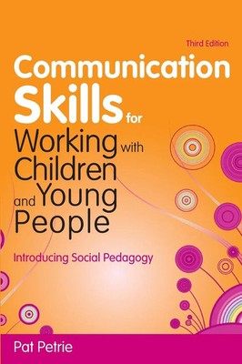 Communication Skills for Working with Children and Young People Pat Petrie Buch