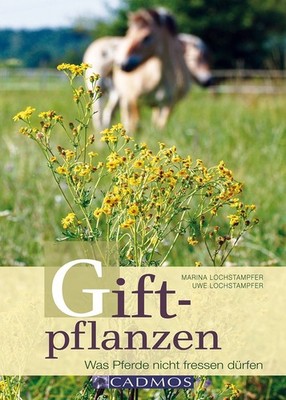 Giftpflanzen - Was Pferde nicht fressen dürfen - Cadmos Verlag - NEU