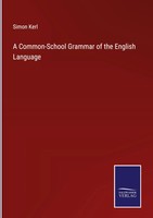 Simon Kerl | A Common-School Grammar Of The English Language | Buch | Englisch