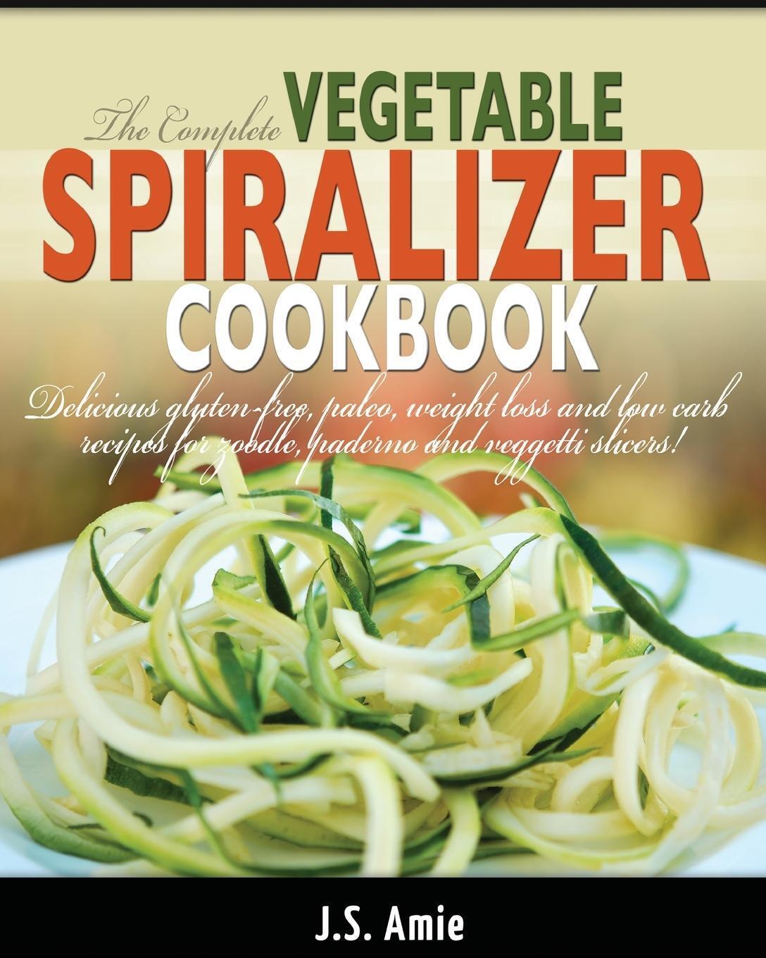 Thumbnail - J. S. Amie | The Complete Vegetable Spiralizer Cookbook (ed 2) |