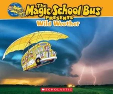 The Magic School Bus Presents: Wild Weather by Sean Callery (2014)