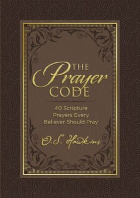 The Code Ser.: The Prayer Code : 40 Scripture Prayers Every Believer Should Pray