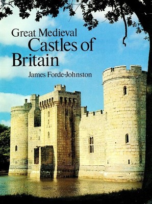 Great Medieval Castles of Britain by James Forde-Johston Hardback Book The Fast