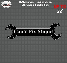 Cant Fix Stupid Wrench Vinyl Decal Sticker Funny Car And Truck Window Graphics Cant Fix Stupid Wrench Vinyl Decal Sticker Funny Car And Truck Window Graphics