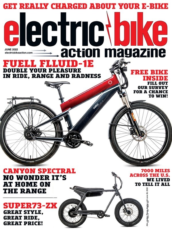 ELECTRIC BIKE ACTION MAGAZINE | JUNE 2022