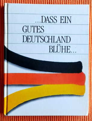 ... Dass ein gutes Deutschland blühe
