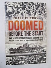 Doomed Before The Start - The Allied Intervention in Norway 1940 Volume 1