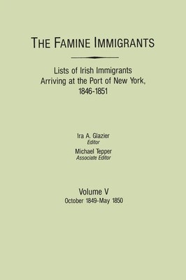Ira A. Glazier (u. a.) | Famine Immigrants. Lists of Irish Immigrants...