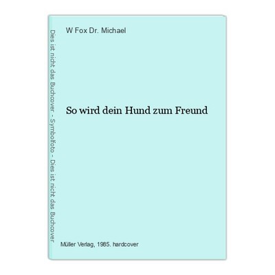 So wird dein Hund zum Freund Fox Dr. Michael, W.: