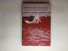 Why Only Art Can Save Us: Aesthetics and the ...