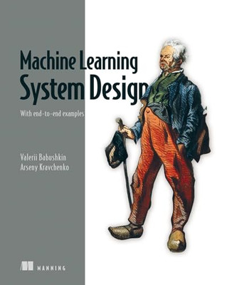 Machine Learning System Design: With End-To-End Example - Paperback NEW Babushki