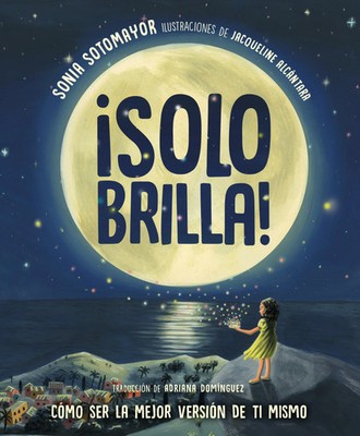 ¡Solo Brilla! Cómo Ser La Mejor Versión de Ti Mismo (Just Shine! How to Be a...