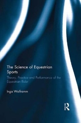 The Science of Equestrian Sports: Theory, Practice and Performance of the Equest