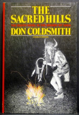 Don Coldsmith - The Sacred Hills - HC w/DJ 1st EDITION 1985 (A Double D Western)