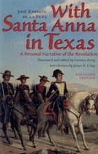 With Santa Anna in Texas: A Personal Narrative of the Revolution by de la Peña,