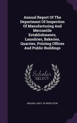 Indiana. Dept. of In - Annual Report Of The Department Of Inspection O - X555z