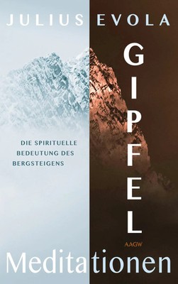 Gipfelmeditationen Die spirituelle Bedeutung des Bergsteigens Julius Evola Buch