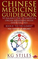 Chinese Medicine Guidebook Essential Oils To Balance The Fire Element & Organ...