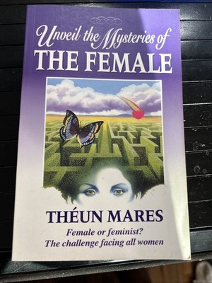 Unveil the Mysteries of the Female by Theun Mares