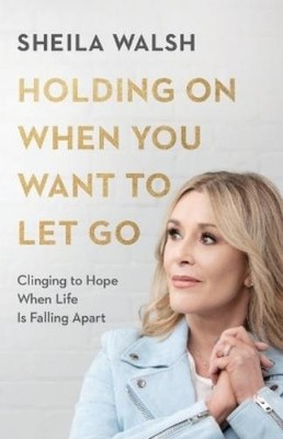 Sheila Walsh Holding On When You Want to Let Go   Clin (Taschenbuch) (US IMPORT)