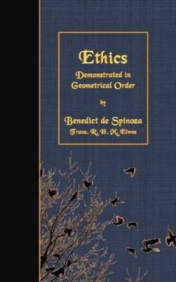Ethics: Demonstrated in Geometrical Order by Benedict de Spinoza