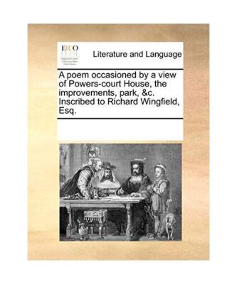 A Poem Occasioned by a View of Powers-Court House, the Improvements, Park, &C. I