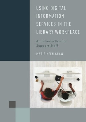 Using Digital Information Services in the Library Workplace: An Introduction fo,