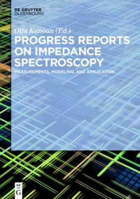 Progress Reports on Impedance Spectroscopy : Measurements, Modeling, and Appl...