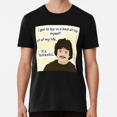 Nacho Libre I Get To Lay In Bed All By Myself My Life It s Fantastic T-Shirt