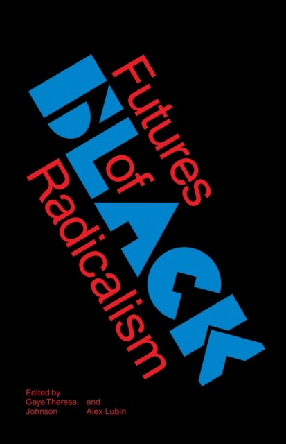 Futures of Black Radicalism by B01 (Paperback Book)
