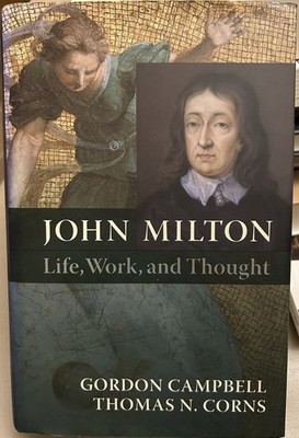 John Milton: Life, Work, and Thought by Corns, Thomas N.