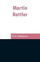 R. M. Ballantyne | Martin Rattler | Taschenbuch | Englisch (2019)