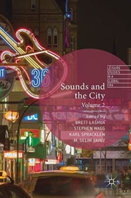 Sounds and the City: Volume 2 (Leisure Studies in a Global Era)