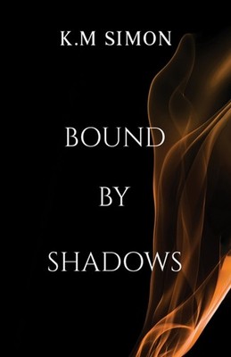 Bound by Shadows by K.M Simon (Paperback Book)