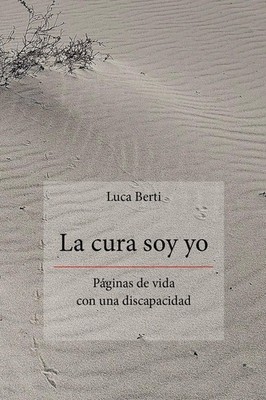Buch - Luca Berti - Die Heilung bin ich. Seiten des Lebens mit einer Behinderung - You