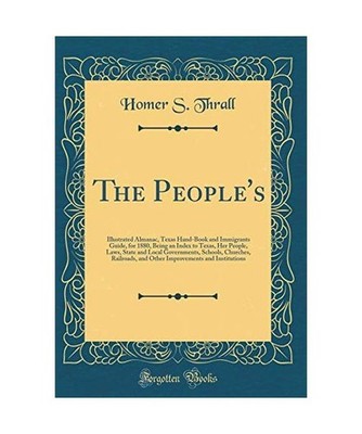 The People's: Illustrated Almanac, Texas Hand-Book and Immigrants Guide, for 188