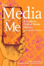 The Media and Me: A Guide to Critical Media Literacy for Young People - GOOD