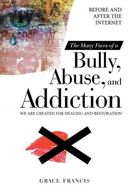 Grace Francis | The Many Faces of a Bully, Abuse, and Addiction | Taschenbuch