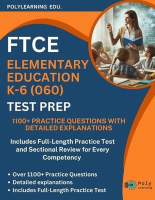 FTCE Elementary Education K-6 (060) Test Prep: 1100+ Practice Questions with Det