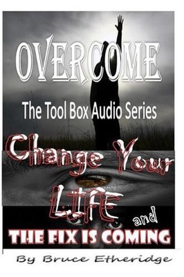 Change Your Life/ The Fix is Coming! by Bruce Etheridge (English) Paperback Book