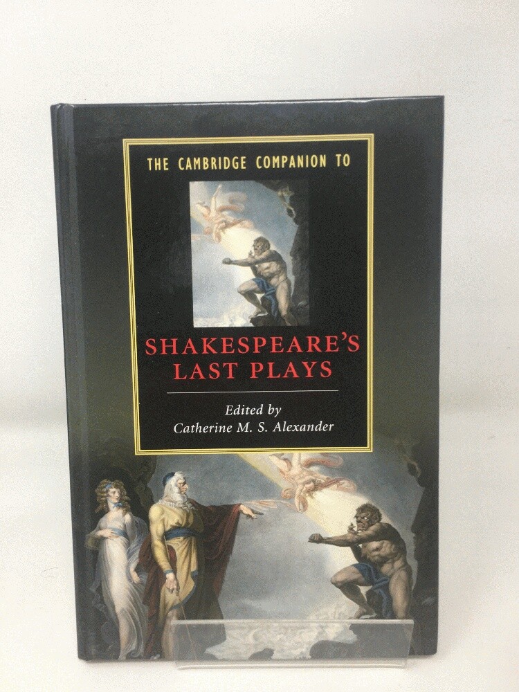 The Cambridge Companion to Shakespeare's Last Plays by Alexander CMS HB