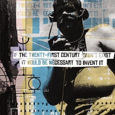 If the Twenty-First Century Didn't Exist It Would Be Necessary to Invent It [CD]