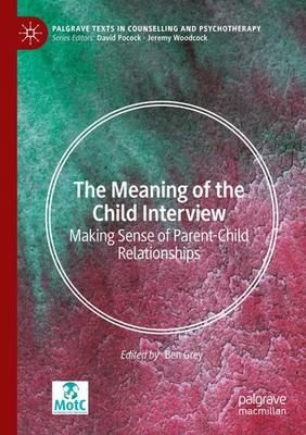 The Meaning of the Child Interview Making Sense of Parent-Child Relationships