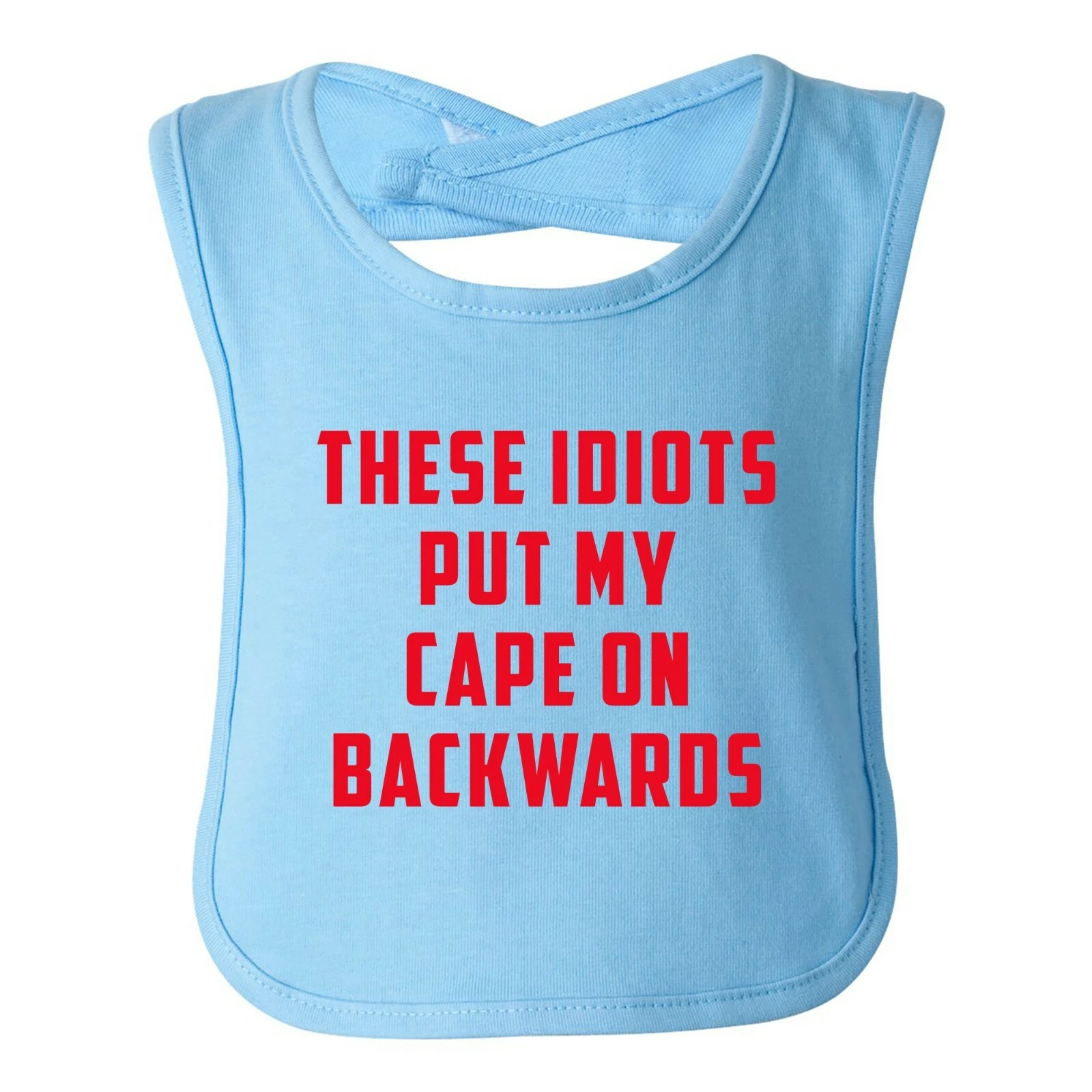 These Idiots Put My Cape on Backwards - Superhero Sarcasm Infant Baby Jersey
