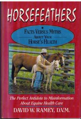 HORSEFEATHERS Facts Versus Myths about Your Horse's Health