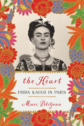 The Heart: Frida Kahlo in Paris by Marc Petitjean: Used