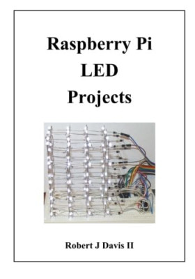 Raspberry Pi Led Projects - Paperback NEW II, Robert J. D 01/03/2015