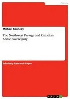 Michael Kennedy | The Northwest Passage And Canadian Arctic Sovereignty | Buch