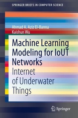 Machine Learning Modeling for IoUT Networks Kaishun Wu