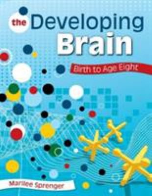 The Developing Brain : Birth to Age Eight Perfect